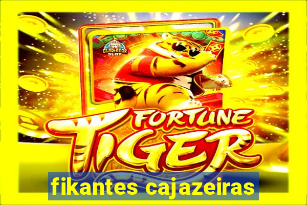 fikantes cajazeiras